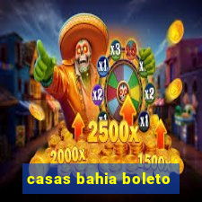 casas bahia boleto